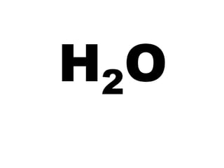 H 2O
 