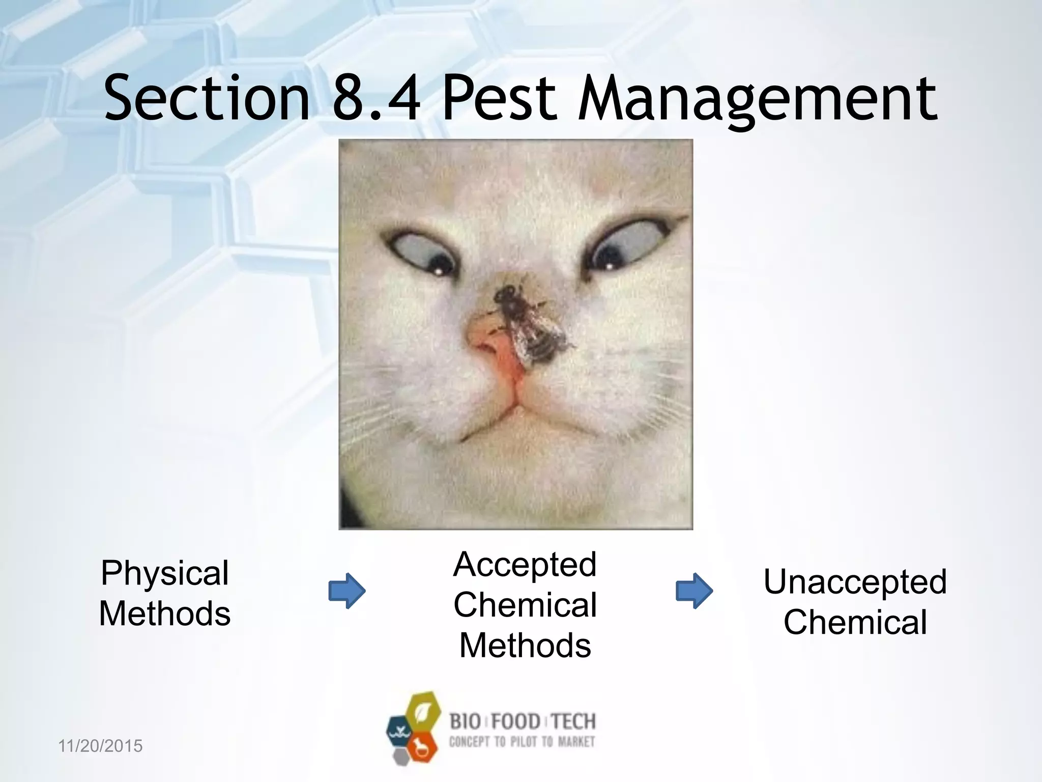 Section 8.4 Pest Management
11/20/2015
Accepted
Chemical
Methods
Physical
Methods
Unaccepted
Chemical
 