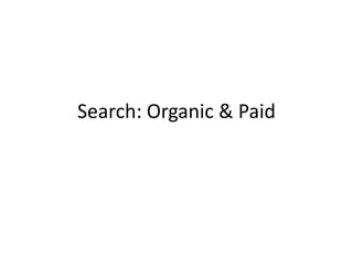 Search: Organic & Paid
 