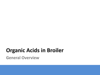 Organic Acids in Broiler
General Overview
 