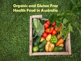 Organic and Gluten Free
Health Food in Australia
 