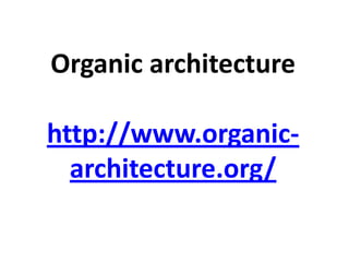 Organic architecture
http://www.organicarchitecture.org/

 