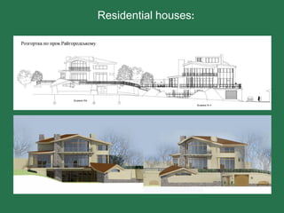 Residential houses:
 