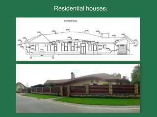 Residential houses:
 