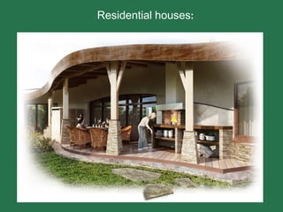 Residential houses:
 