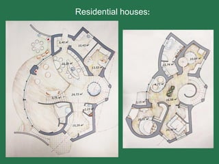 Residential houses:
 