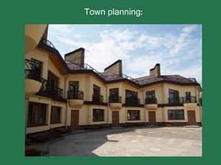 Town planning:
 