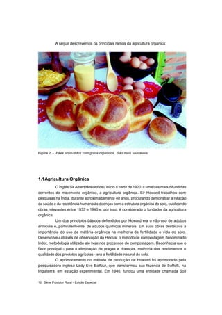 Série Produtor Rural - Edição Especial10
A seguir descrevemos os principais ramos da agricultura orgânica:
Figura 2 - Pães...