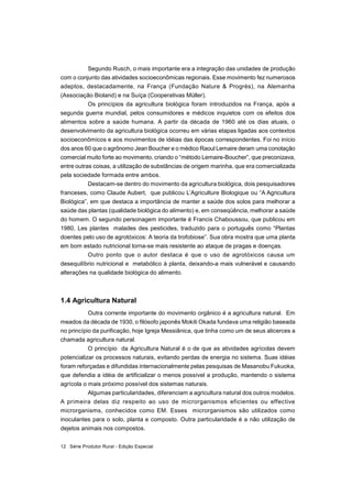 Série Produtor Rural - Edição Especial12
Segundo Rusch, o mais importante era a integração das unidades de produção
com o ...