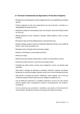 Agricultura Orgânica 15
2.1 Técnicas Fundamentais da Agricultura e Fruticultura Orgânica
• Planejamento da implantação e m...