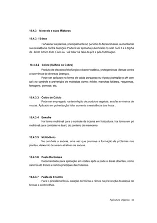 Agricultura Orgânica 33
10.4.3 Minerais e suas Misturas
10.4.3.1 Bórax
Fortalecer as plantas, principalmente no período do...