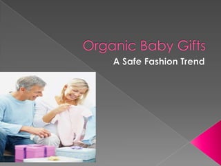 Organic Baby Gifts A Safe Fashion Trend 