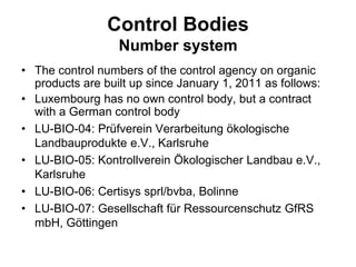 22/04/2016
5
Wax
Wax
Demeter Bio-Lëtzebuerg EU-organic-
regulation
Wax used for guiding
strips or midribs must
be natural comb or
capping wax and
sourced from Demeter
beekeepers.
During the conversion
period the wax shall
be replaced with wax
coming from organic
beekeeping.
Honeycombs
Demeter Bio-Lëtzebuerg EU-organic-
regulation
The brood area naturally
enough forms a self-
contained unit. Both comb
and brood area must
be able to grow as the bee
colony develops through
building more natural comb.
The brood chamber and
frame size must be chosen
so that the brood area can
expand organically with the
combs and without being
obstructed by wood from
the frames. Separation
barriers are not allowed as
integral elements of the
management system.
 
