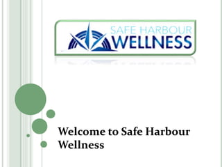 Welcome to Safe Harbour
Wellness
 
