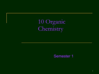 10 Organic Chemistry Semester 1 
