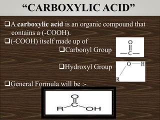 “CLASSIFICATION”
It can be Alipatic Or Aromatic Acids.
It can be furthur classified as mono,di,tri or poly
carboxylic ac...