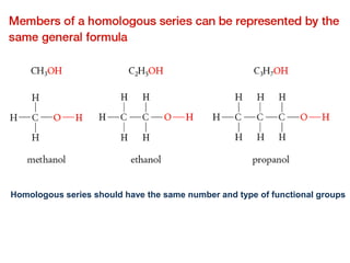 Homologous series should have the same number and type of functional groups
 