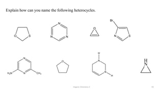 Organic Chemistry 3 43
Explain how can you name the following heterocycles.
O S N N
N
O
N S
Br
 