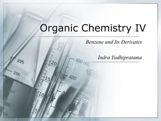 Organic Chemistry IV
Benzene and Its Derivates
Indra Yudhipratama
 
