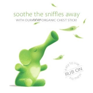 easy to use
RUB ON
no mess
soothe the sniffles away
with our neworganic chest stick!
 