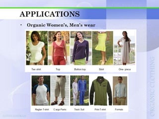 APPLICATIONS
•   Organic Women’s, Men’s wear
 