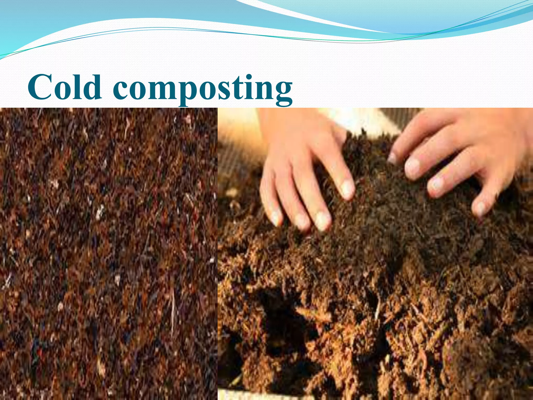 Cold composting
 