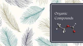 Organic
Compounds
 