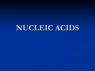 NUCLEIC ACIDS 