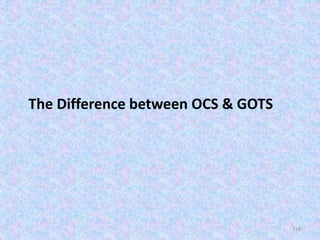 The Difference between OCS & GOTS
118
 