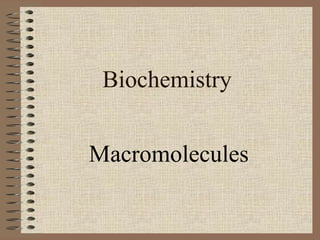 Biochemistry
Macromolecules
 