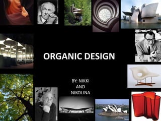 ORGANIC DESIGN BY: NIKKI  AND  NIKOLINA 
