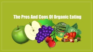 The Pros And Cons Of Organic Eating
 