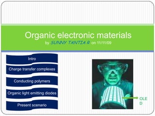 Organic electronic materialsby SUNNY TANTIA R  on 11/11/09 OLED 