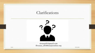Clarifications
sivasan91@gmail.com
Sivasan_sf549@anjaconline.org
22-09-2020Dr.SS
 