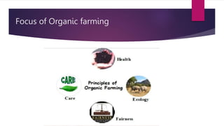 Focus of Organic farming
 