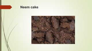 Neem cake
 