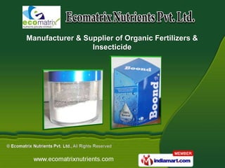 Manufacturer & Supplier of Organic Fertilizers &
                 Insecticide
 
