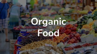 Organic
Food
 