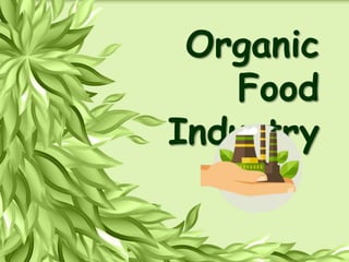 Organic
Food
Industry
 