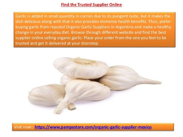 Find the Trusted Supplier Online
Garlic is added in small quantity in curries due to its pungent taste, but it makes the
d...