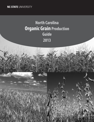 North Carolina
Organic GrainProduction
Guide
2013
 