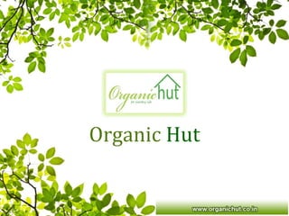 Organic Hut
 