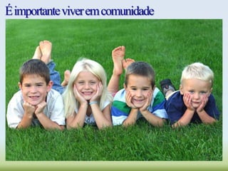Éimportanteviveremcomunidade
 