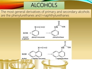 ALCOHOLS
The most general derivatives of primary and secondary alcohols
are the phenylurethanes and I-naphthylurethanes
 