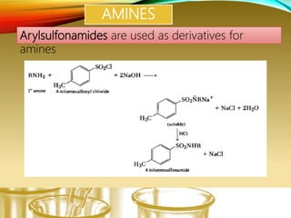 AMINES
Arylsulfonamides are used as derivatives for
amines
 
