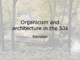 Organicism and architecture in the 50s Revision 