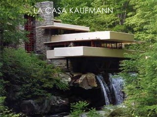 LA CASA KAUFMANN
 