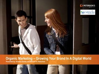 Organic Marketing – Growing Your Brand In A Digital World Presented by: Kristina Dooley and Michael H. Fleischner 