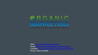 Web: www.organicmarketing.space
Email: padmini.murthy@organic-marketing.space
LinkedIn: https://www.linkedin.com/in/padminimurthy/
Phone: 408-219-4806
 