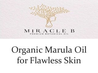 Organic Marula Oil
for Flawless Skin
 